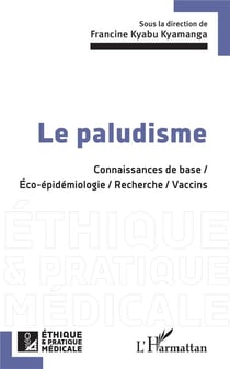 Le paludisme : connaissances de base / éco-épidémologie / recherche / vaccins