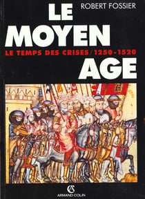 Le moyen âge t.3 - le temps des crises, 1250-1520