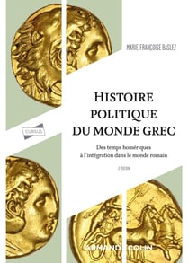 Histoire politique du monde grec : des temps homériques à l'intégration dans le monde romain (3e édition)