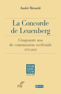La Concorde de Leuenberg : 50 ans de communion ecclésiale, 1973-2023