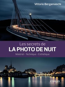 Les secrets de la photo de nuit - matériel, technique, esthétique