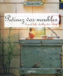 Patinez vos meubles - esprit loft - shabby chic - récup