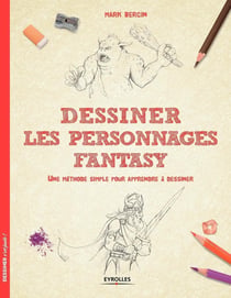 Dessiner les personnages fantasy - une méthode simple pour apprendre à dessiner