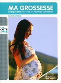 Ma grossesse - l'indispensable pour vivre ces neuf mois sereinement