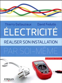 Électricité - réaliser son installation électrique par soi-même