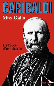 Garibaldi - la force d'un destin