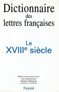 Dictionnaire des lettres francaises - le xviiie siecle