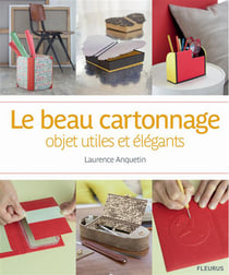Le beau cartonnage - objets utiles et élégants