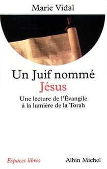 Un juif nommé Jésus : Une lecture de l'Évangile à la lumière de la Torah