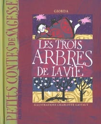 Les trois arbres de la vie - petites contes de sagesse