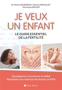 Je veux un enfant - le guide essentiel de la fertilité - se préparer à concevoir un bébé, maximiser ses chances de réussir sa PMA