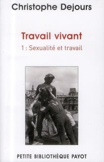 Travail vivant Tome 1 - sexualité et travail