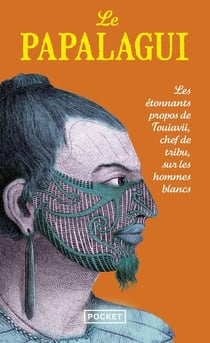 Le papalagui - les étonnants propos de touiavii, chef de la tribu, sur les hommes blancs
