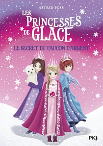 Les princesses de glace Tome 1 : le secret du faucon d'argent