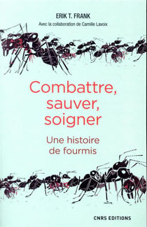 Combattre, sauver, soigner - une histoire de fourmis
