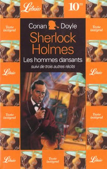 Quatre aventures de sherlock holmes - les hommes dansants, suivi de : trois autr