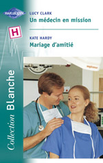 Un medecin en mission - mariage d'amitie