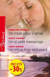 Un mois pour s'aimer - un si petit mensonge - un intrus trop séduisant