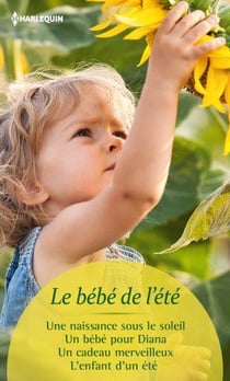 Le bébé de l'été - une naissance sous le soleil, un bébé pour Diana, un cadeau merveilleux, l'enfant d'un été