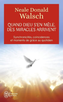 Quand dieu s'en mêle, des miracles arrivent : Synchronicités, coincidences et moments de grâce au quotidien
