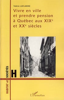 Vivre en ville et prendre pension à québec aux XIX et XX siecles
