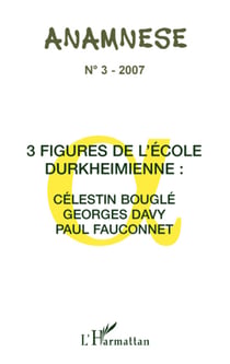 Trois figures de l'école Durkheimienne: Célestin Bouglé, Georges Davy, Paul fauconnet