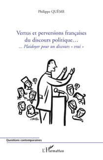 Vertus et perversions françaises du discours politique...plaidoyer pour un discours vrai