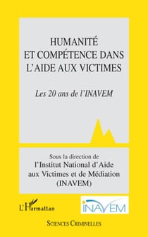 Humanité et compétence dans l'aide aux victimes - les 20 ans de l'inavem
