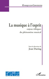 La musique à l'esprit - enjeux éthiques du phénomène musical