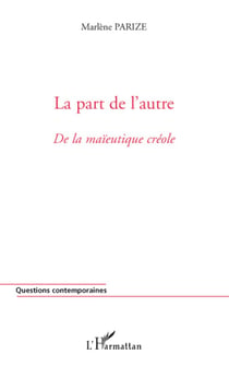 La part de l'autre - de la maïeutique créole