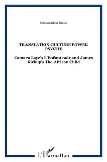 Translation - culture power psyche - Camara Laye's l'enfant noir and James Kirkups's the african child