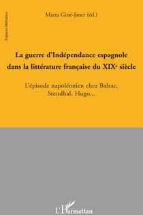Guerre d'indépendance espagnole dans la littérature française du XIXe siècle - l'épisode napoléonien chez Balzac, Stendhal, Hugo...