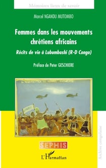 Femmes dans les mouvements chrétiens africains - récits de vie à Lbumbashi (R-D Congo)