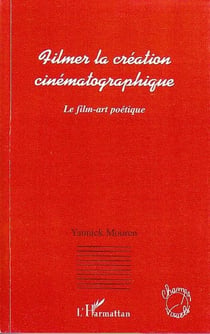 Filmer la création cinématographique - le film-art poétique