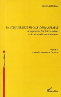 La concurrence fiscale dommageable - la coopération des Etats membres et des autorités communautaires