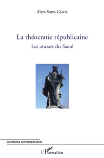 La théocratie républicaine - les avatars du sacré