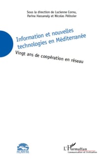 Information et nouvelles technologies en Méditerranée - vingt ans de coopération en réseau