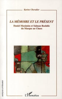 La mémoire et le présent - Daniel Maximin et Salman Rushdie du masque au chaos