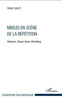 Mise(s) en scène de la répétition - Bergman, Dreyer, Ibsen, Strindberg