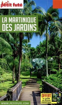 GUIDE PETIT FUTE - THEMATIQUES : la Martinique des jardins (édition 2020)