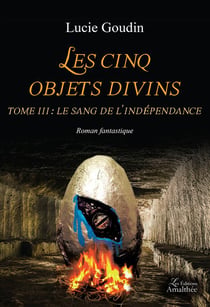 Les cinq objets divins t.3 - le sang de l'indépendance