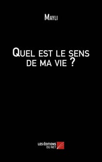 Quel est le sens de ma vie ?