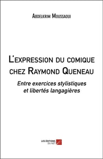 L'expression du comique chez Raymond Queneau : entre exercices stylistiques et libertés langagières