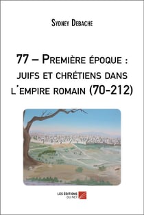 77  premiere epoque : juifs et chretiens dans l'empire romain (70-212)