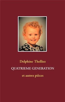 Quatrième génération - et autres pièces