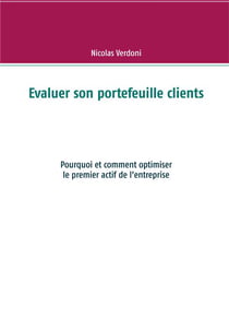 Évaluer son portefeuille clients - pourquoi et comment optimiser le premier actif de l'entreprise