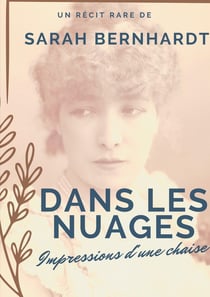 Dans les nuages (impressions d'une chaise) : un récit de Sarah Bernhardt