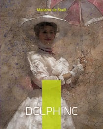 Delphine : la liberté des femmes dans une société aristocratique