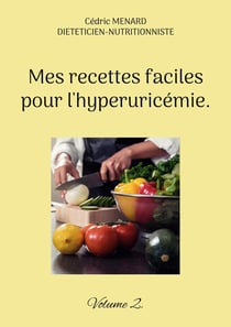 Mes recettes faciles pour l'hyperuricemie. - volume 2.