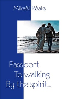 Passport to Walking by the spirit : Or the Journey of Indeed